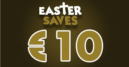 €10 OFF EASTER SAVES