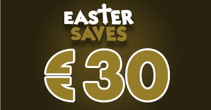 €30 OFF EASTER SAVES