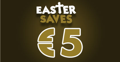 €5 OFF EASTER SAVES